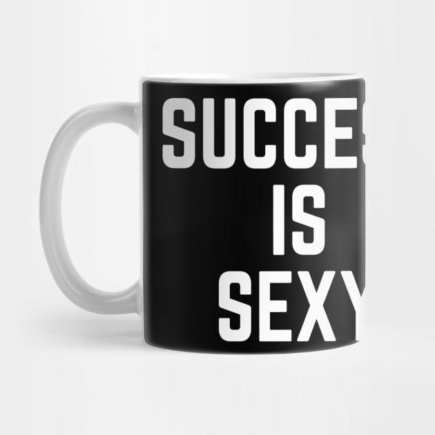 Success is Sexy by madeinchorley